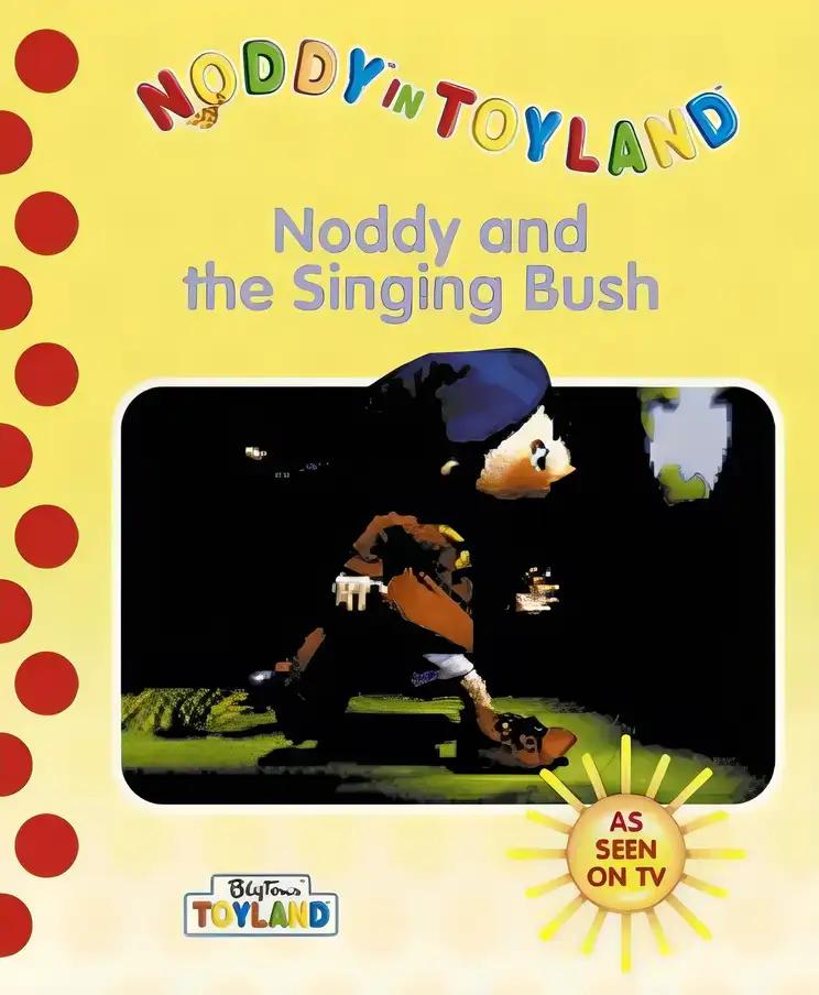 Noddy and the Singing Bush (Noddy in Toyland)