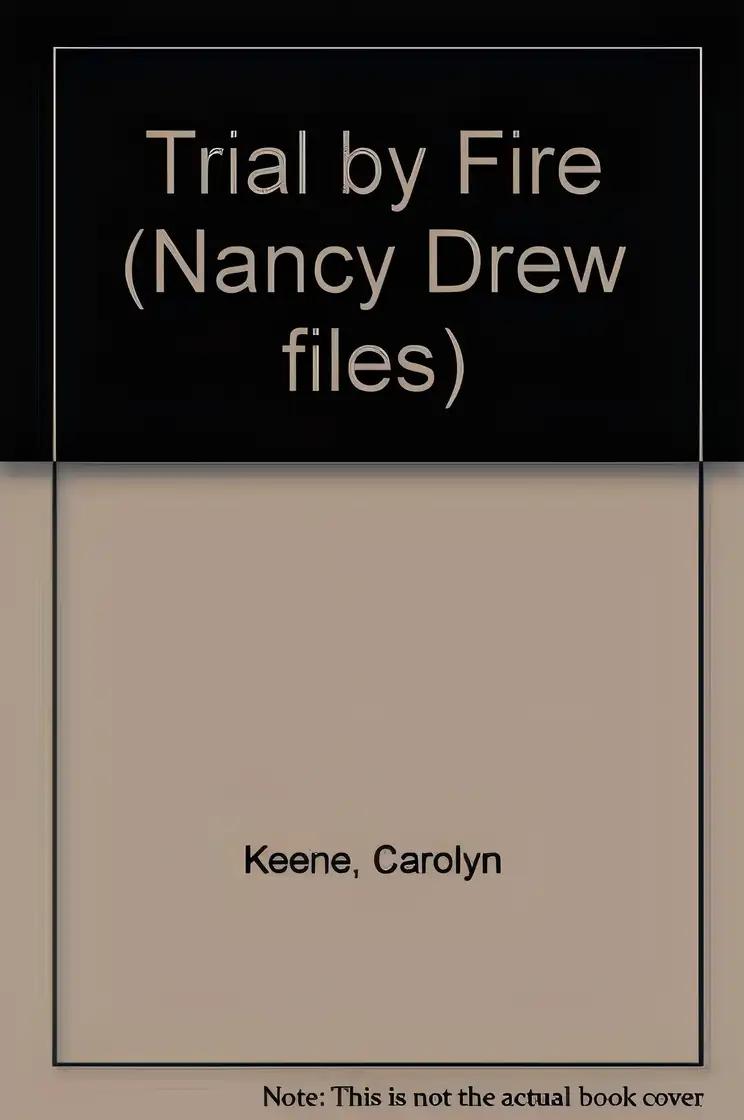 Trial by Fire (Nancy Drew Files Book 15)