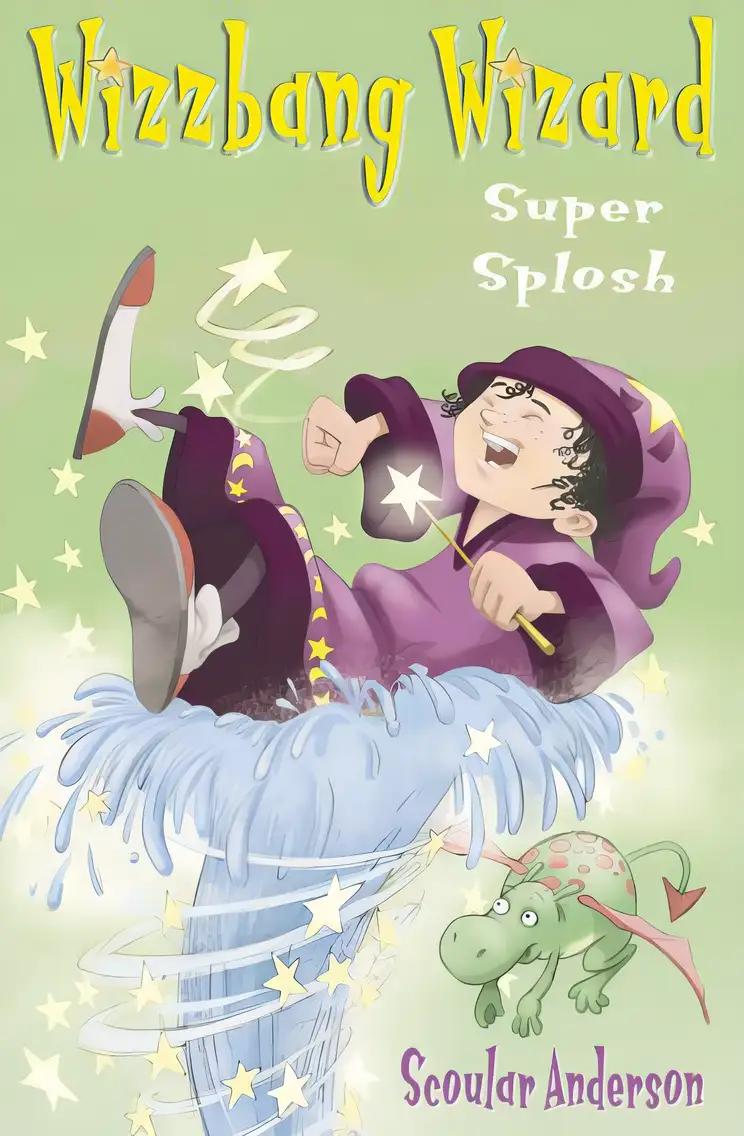 Super Splosh (Wizzbang Wizard, Book 1)