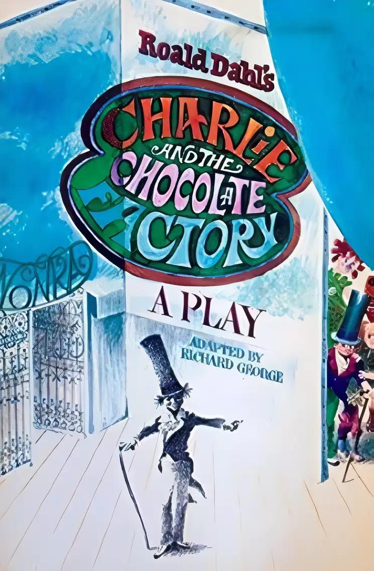 Roald Dahl's Charlie and the Chocolate Factory: A Play