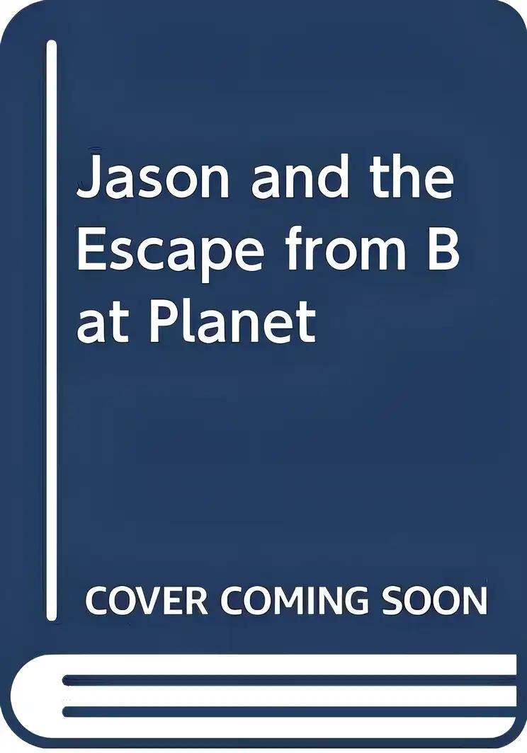 Jason and the Escape from Bat Planet