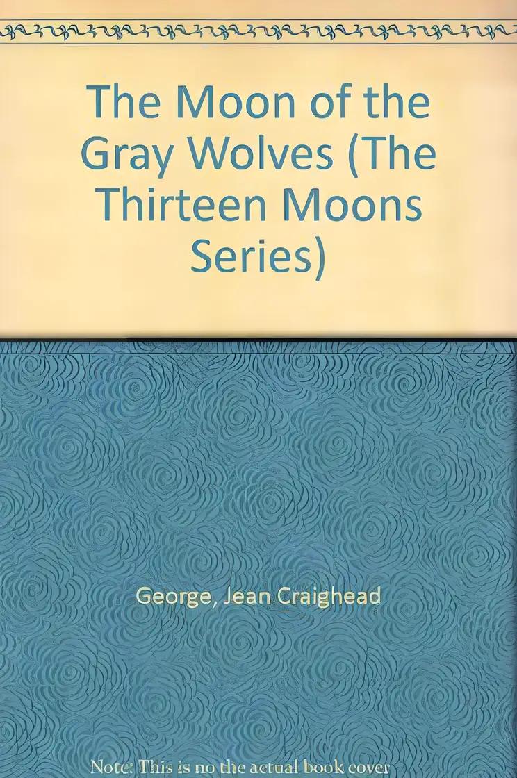 The Moon of the Gray Wolves (The Thirteen Moons Series)