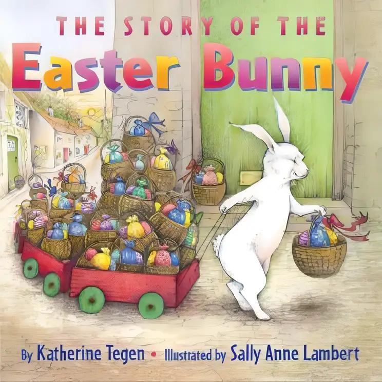 The Story of the Easter Bunny: An Easter And Springtime Book For Kids