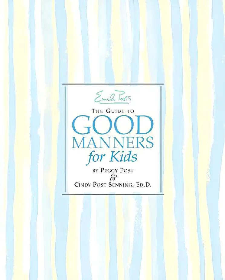 Emily Post's The Guide to Good Manners for Kids