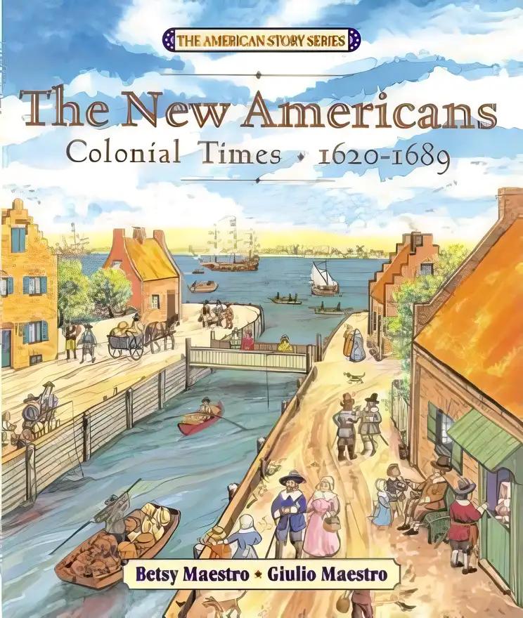 The New Americans: Colonial Times: 1620-1689 (The American Story)