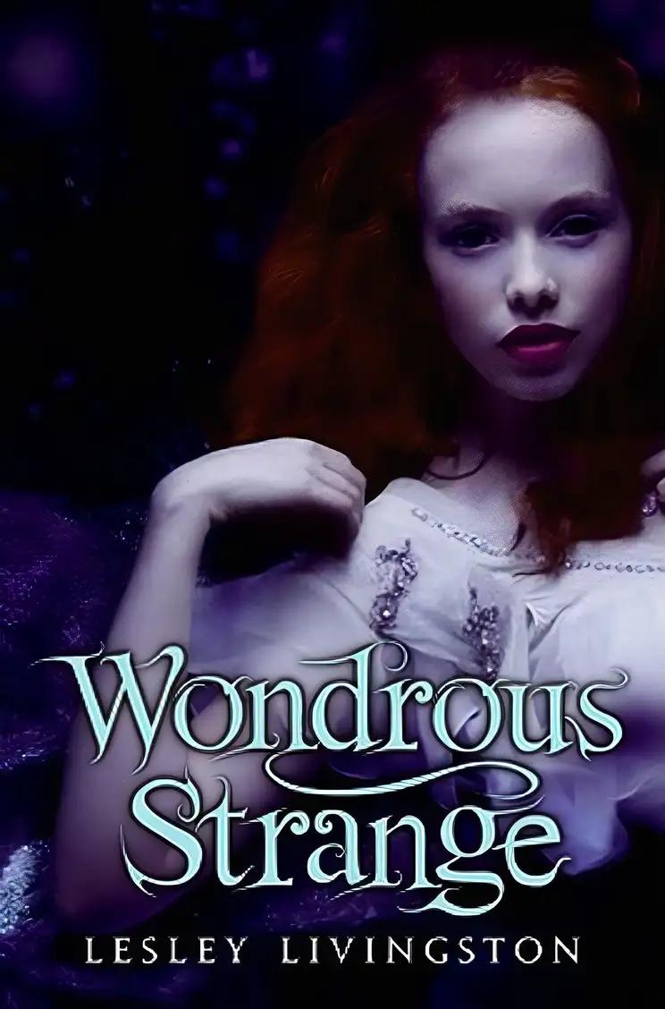 Wondrous Strange (Wondrous Strange Trilogy, 1)