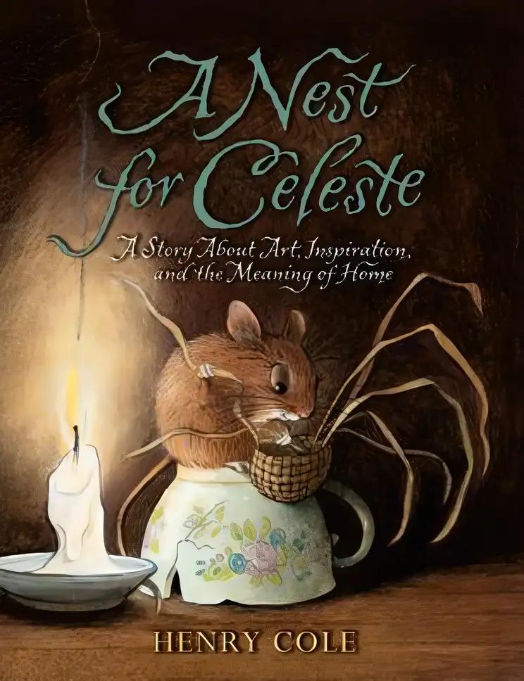 A Nest for Celeste: A Story About Art, Inspiration, and the Meaning of Home (Nest for Celeste, 1)