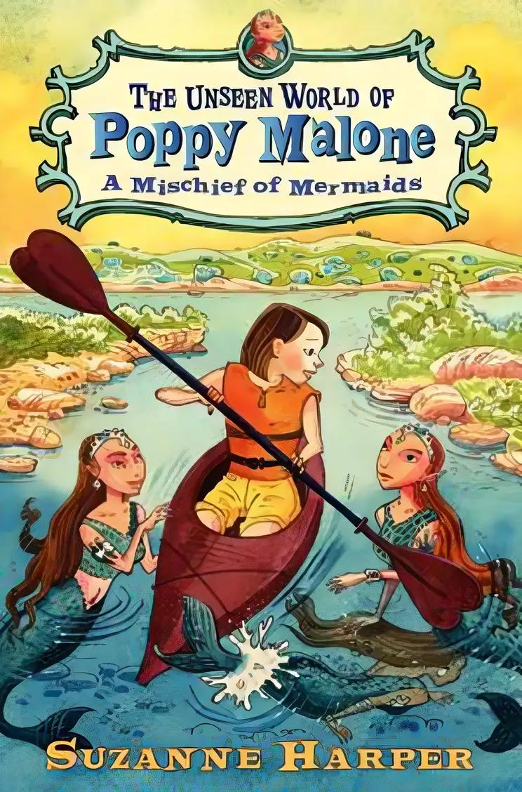 The Unseen World of Poppy Malone #3: A Mischief of Mermaids