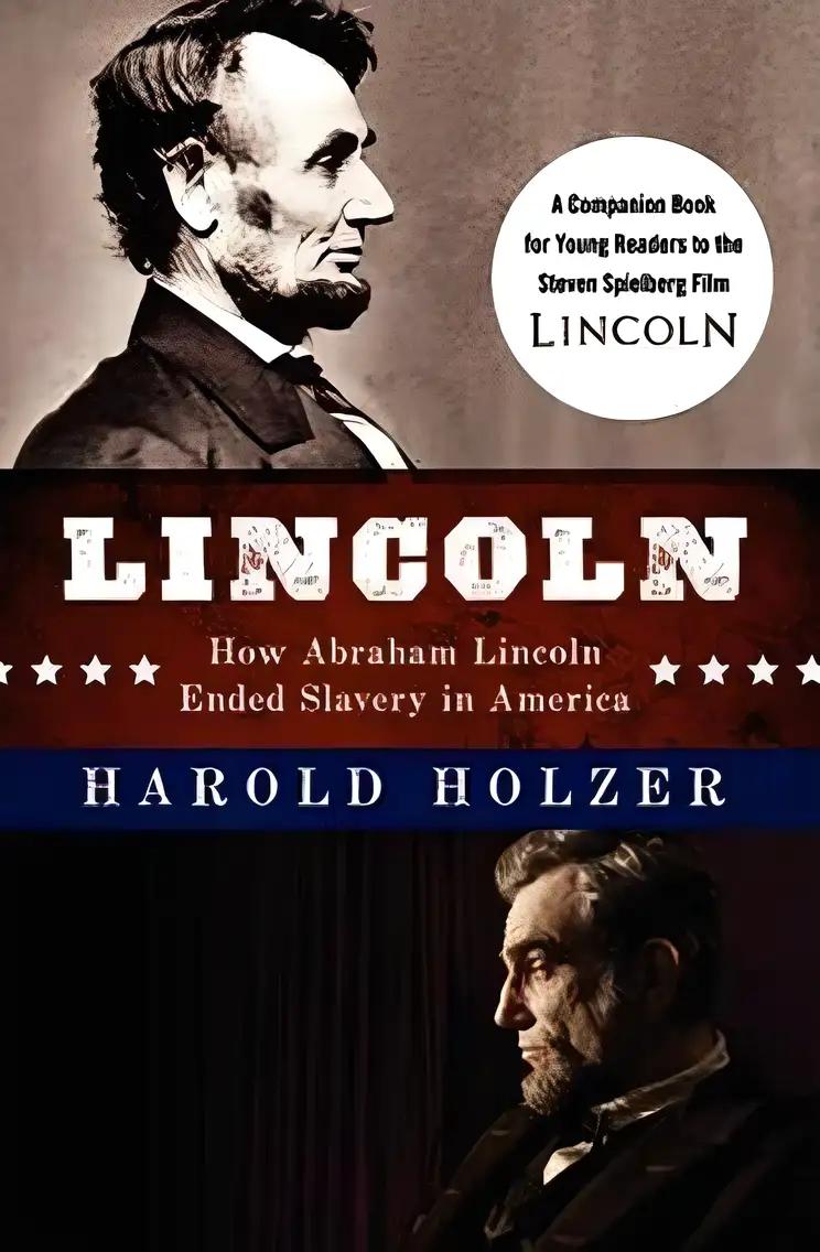 Lincoln: How Abraham Lincoln Ended Slavery in America: A Companion Book for Young Readers to the Steven Spielberg Film