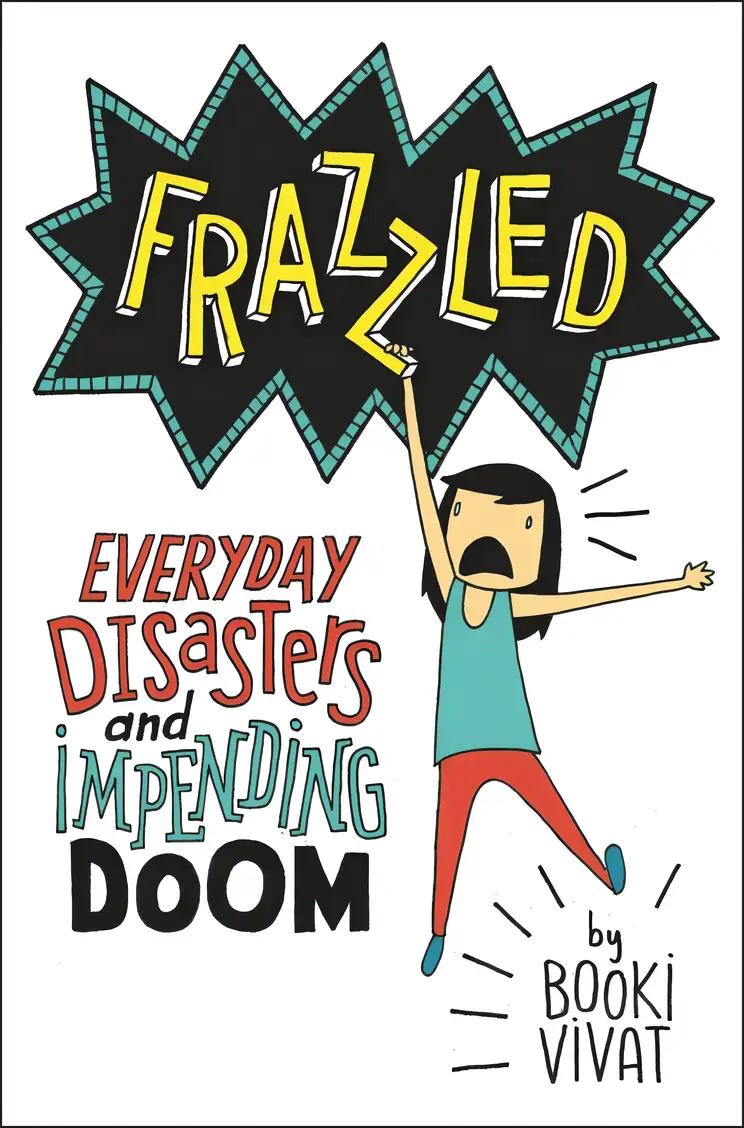 Frazzled: Everyday Disasters and Impending Doom