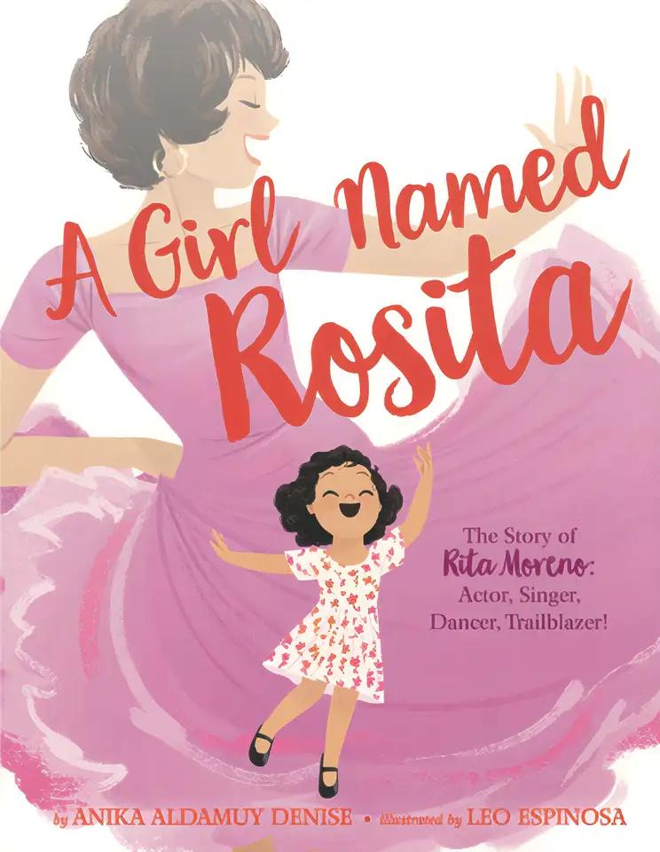 A Girl Named Rosita: The Story of Rita Moreno: Actor, Singer, Dancer, Trailblazer!