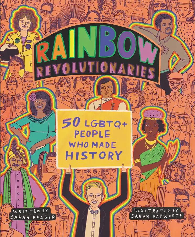 Rainbow Revolutionaries: Fifty LGBTQ+ People Who Made History