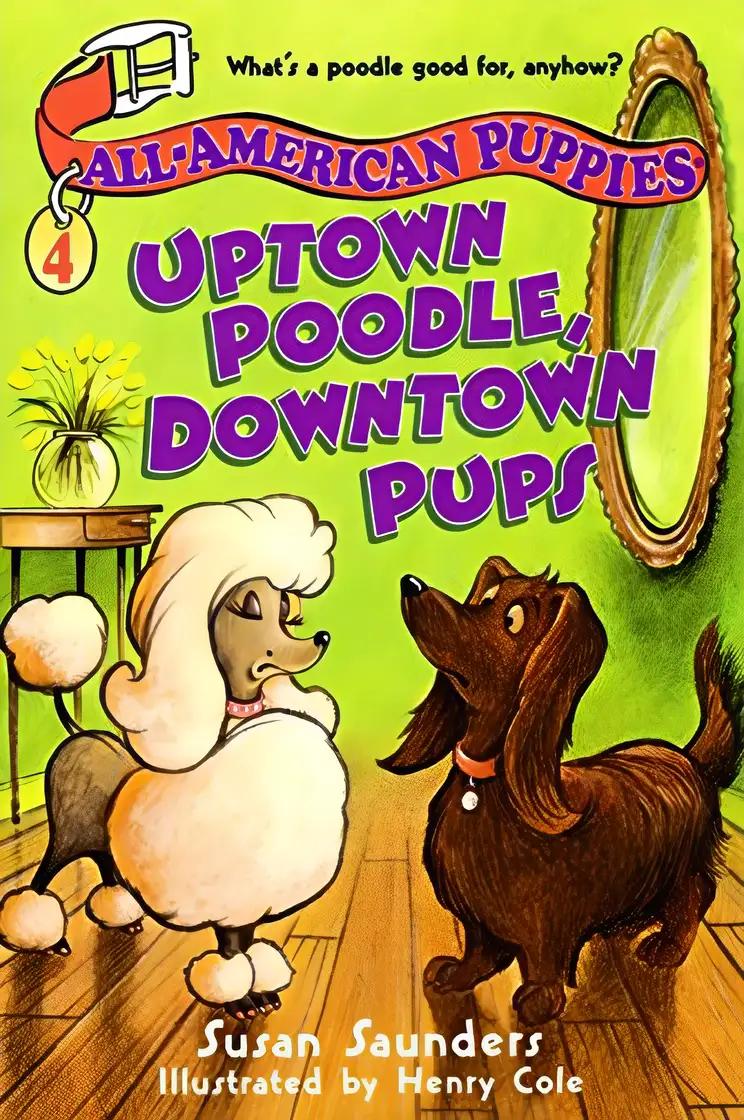 All-American Puppies #4: Uptown Poodle, Downtown Pups