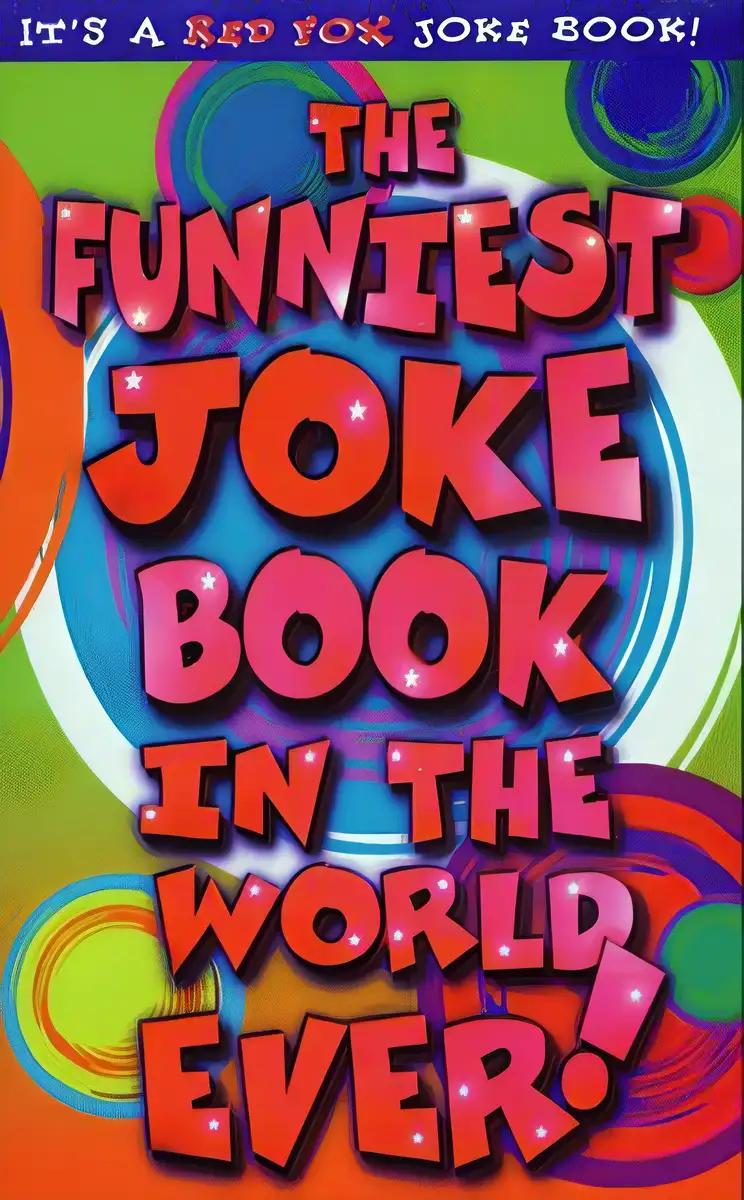 The Funniest Joke Book In The World Ever