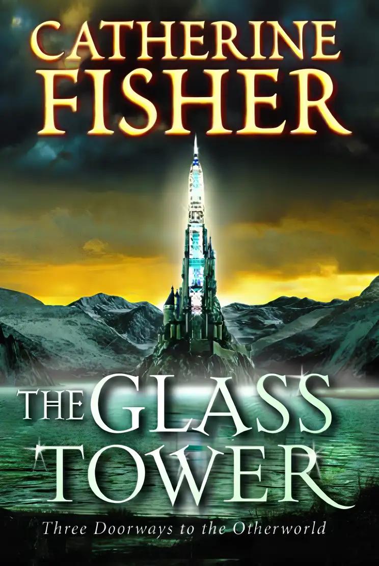 Glass Tower, The: Three Doorways into The Otherworld