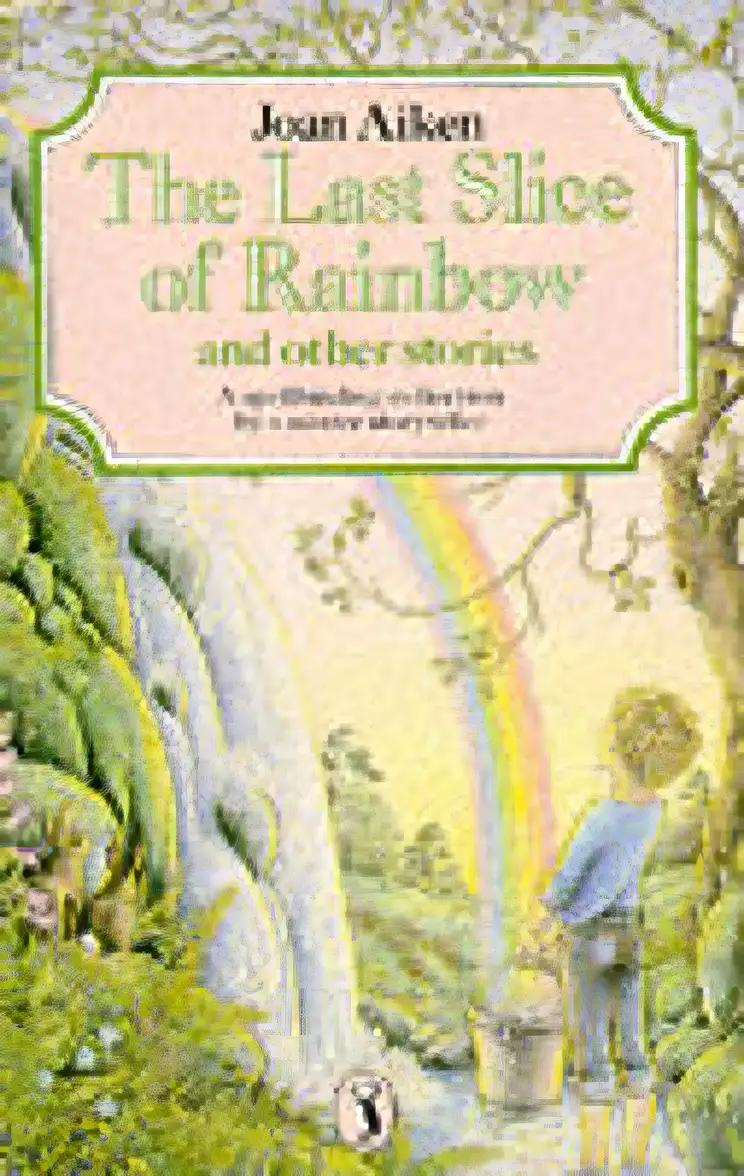 The Last Slice of Rainbow: And Other Stories