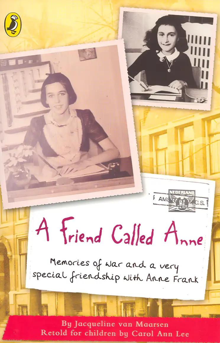 A Friend Called Anne: One girl's story of War, Peace and a unique friendship withAnne Frank