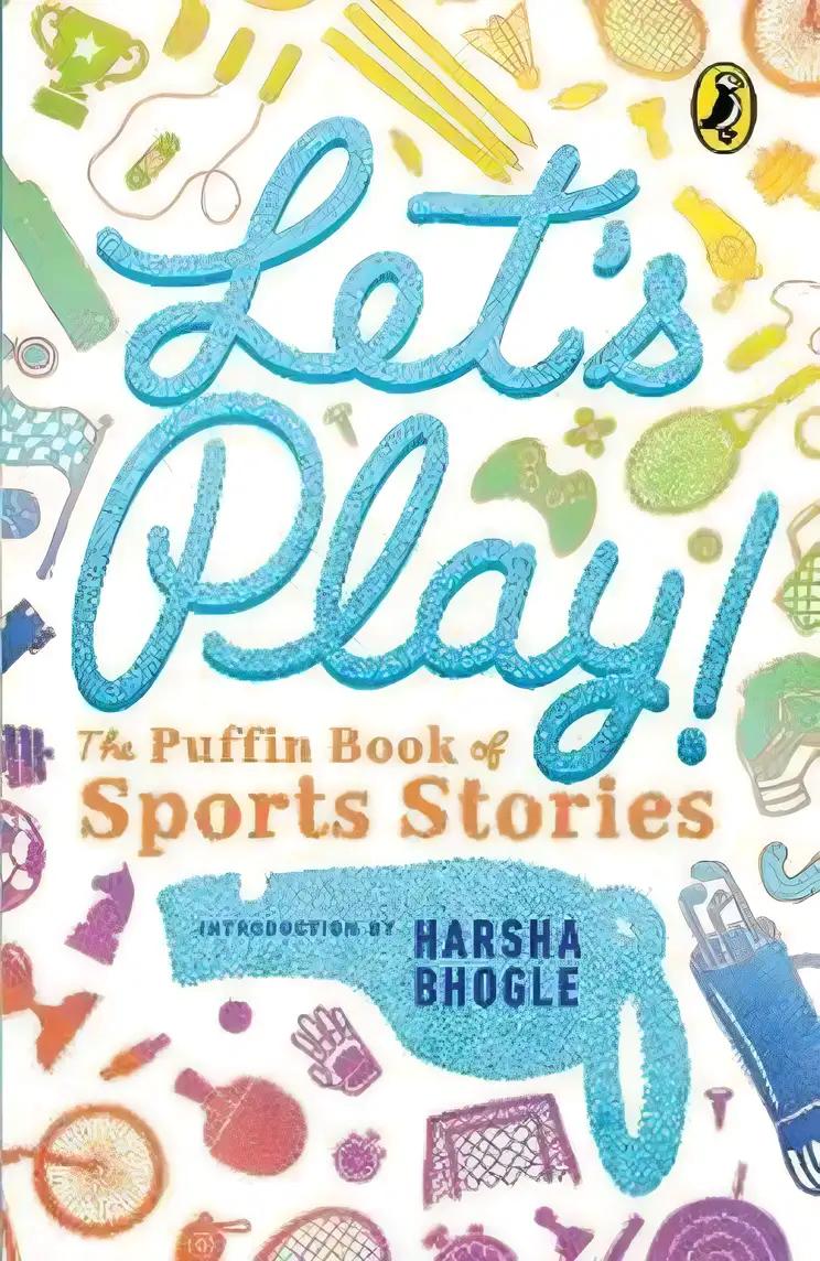 Let's Play: Puffin Book of Sports Stories [Aug 11, 2010] Bhogle, Harsha