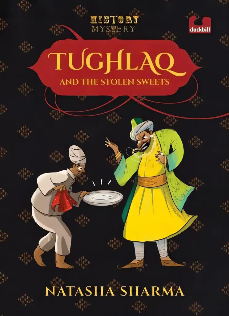 Tughlaq and the Stolen Sweets (Series: The History Mysteries)