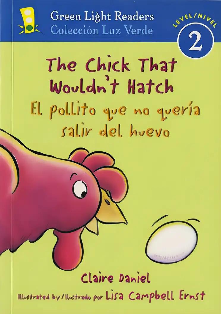 The Chick That Wouldn't Hatch/El pollito que no quería salir del huevojar: Bilingual English-Spanish (Green Light Readers Level 2)