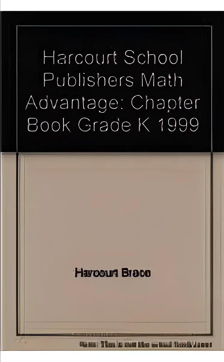 Harcourt School Publishers Math Advantage: Chapter Book Grade K 1999