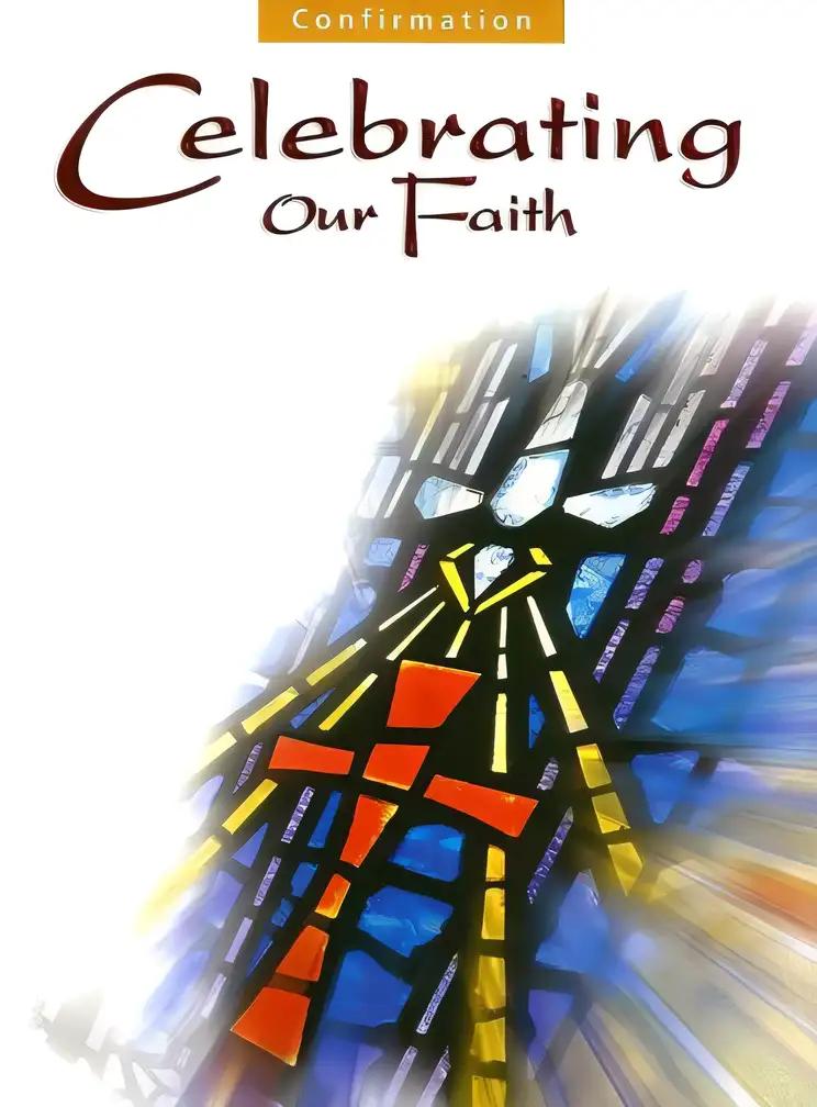 Confirmation: Celebrating Our Faith