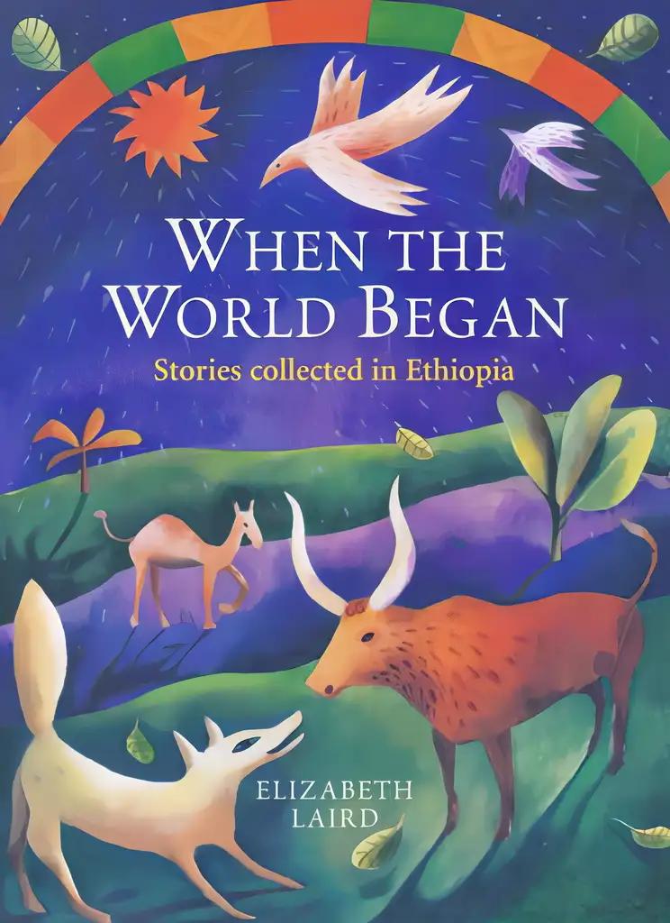 When the World Began : Stories Collected in Ethiopia