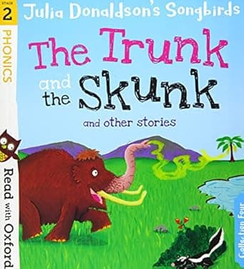 Read with Oxford: Stage 2: Julia Donaldson's Songbirds: The Trunk and The Skunk and Other Stories