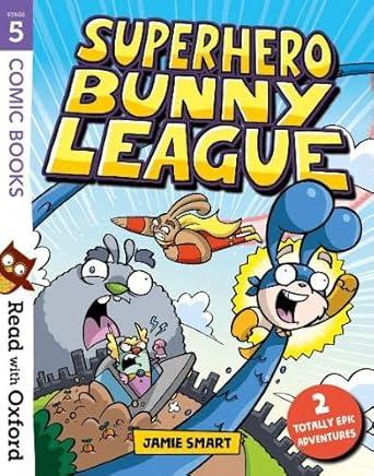 Read with Oxford: Stage 5: Comic Books: Superhero Bunny League