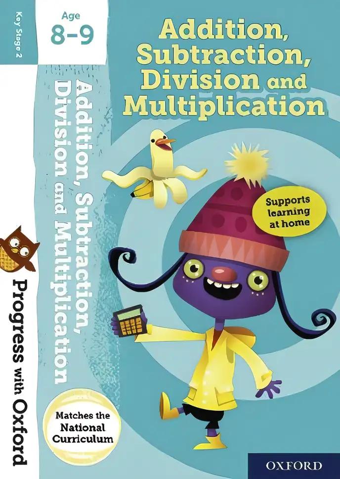 Progress with Oxford: Addition, Subtraction, Multiplication and Division Age 8-9