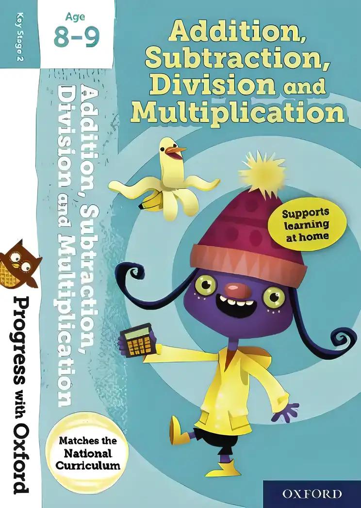 Progress with Oxford: Addition, Subtraction, Multiplication and Division Age 8-9