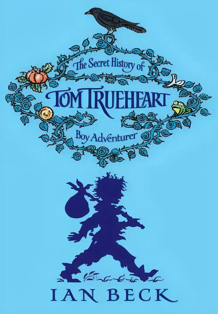 The Secret History of Tom Trueheart: Boy Adventurer