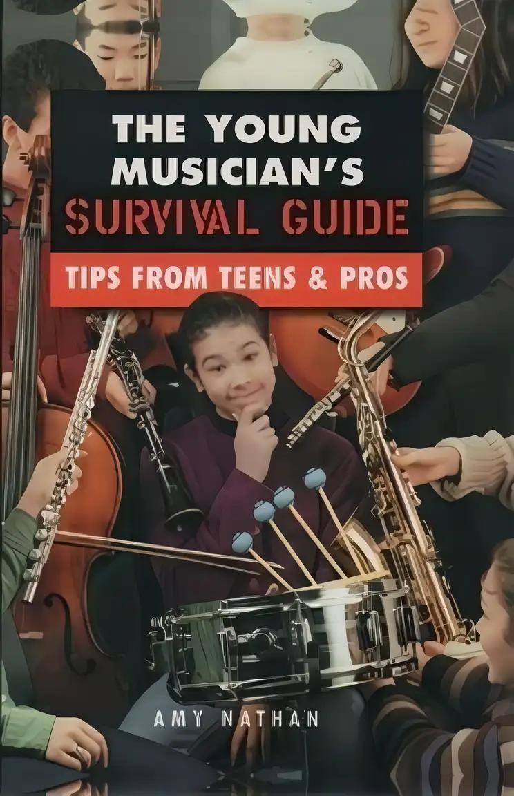 The Young Musician's Survival Guide: Tips from Teens and Pros