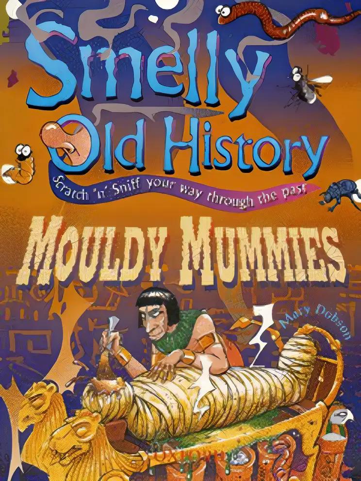 Mouldy Mummies (Smelly Old History)