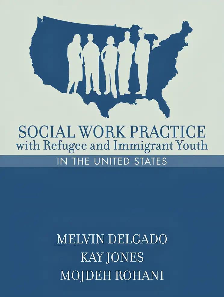 Social Work Practice with Refugee and Immigrant Youth in the United States