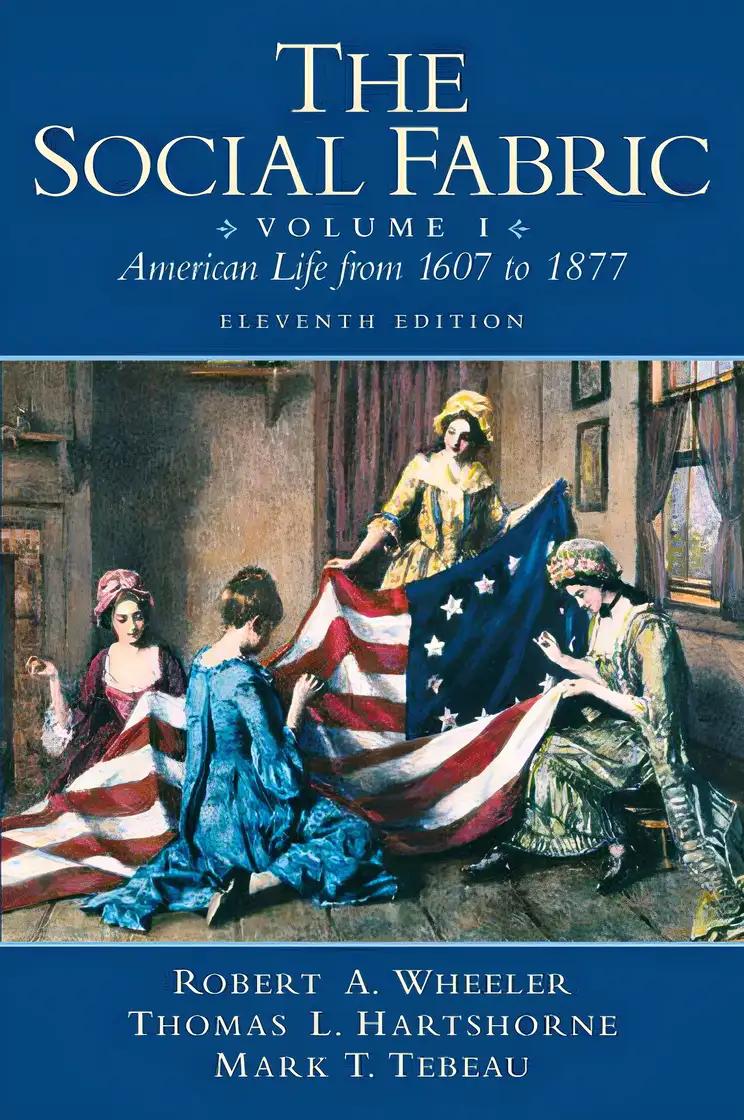 The Social Fabric, Volume I: American Life from 1607 to 1877