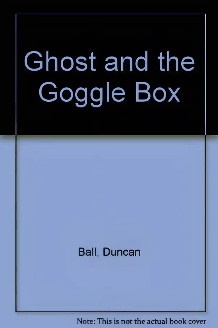 Ghost and the Goggle Box