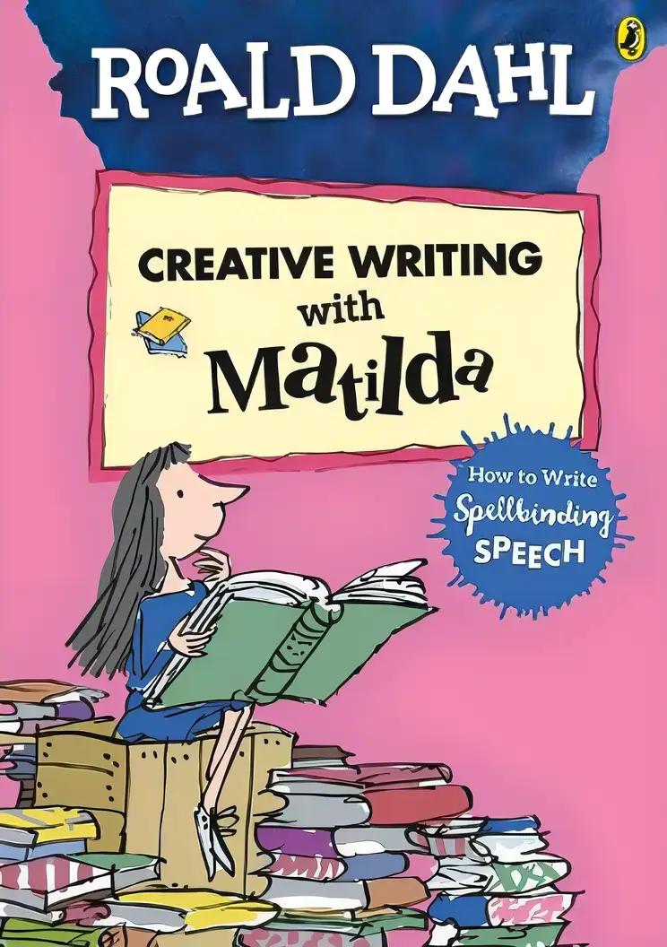 Roald Dahl's Creative Writing with Matilda: How to Write Spellbinding Speech