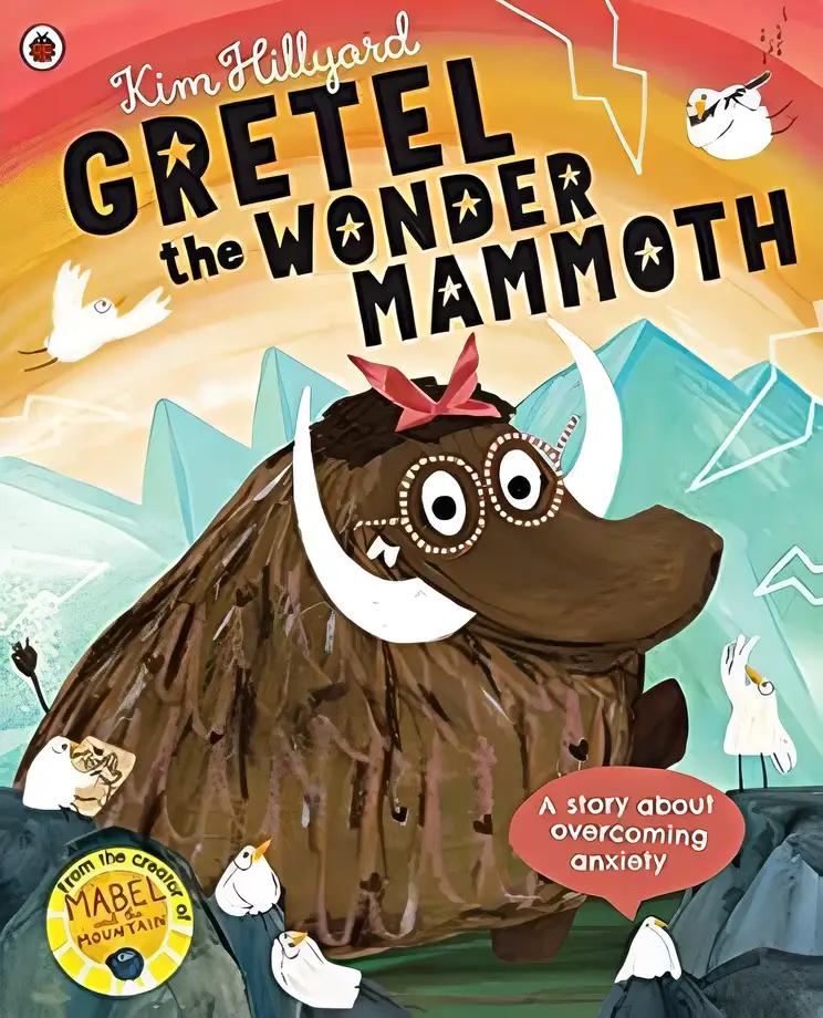 Gretel the Wonder Mammoth: A Story About Overcoming Anxiety