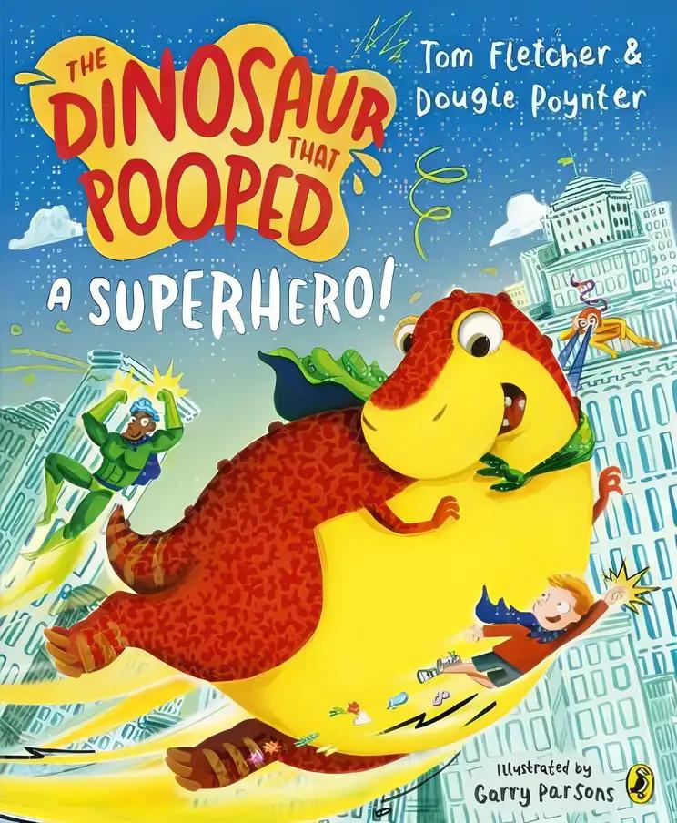 The Dinosaur that Pooped a Superhero