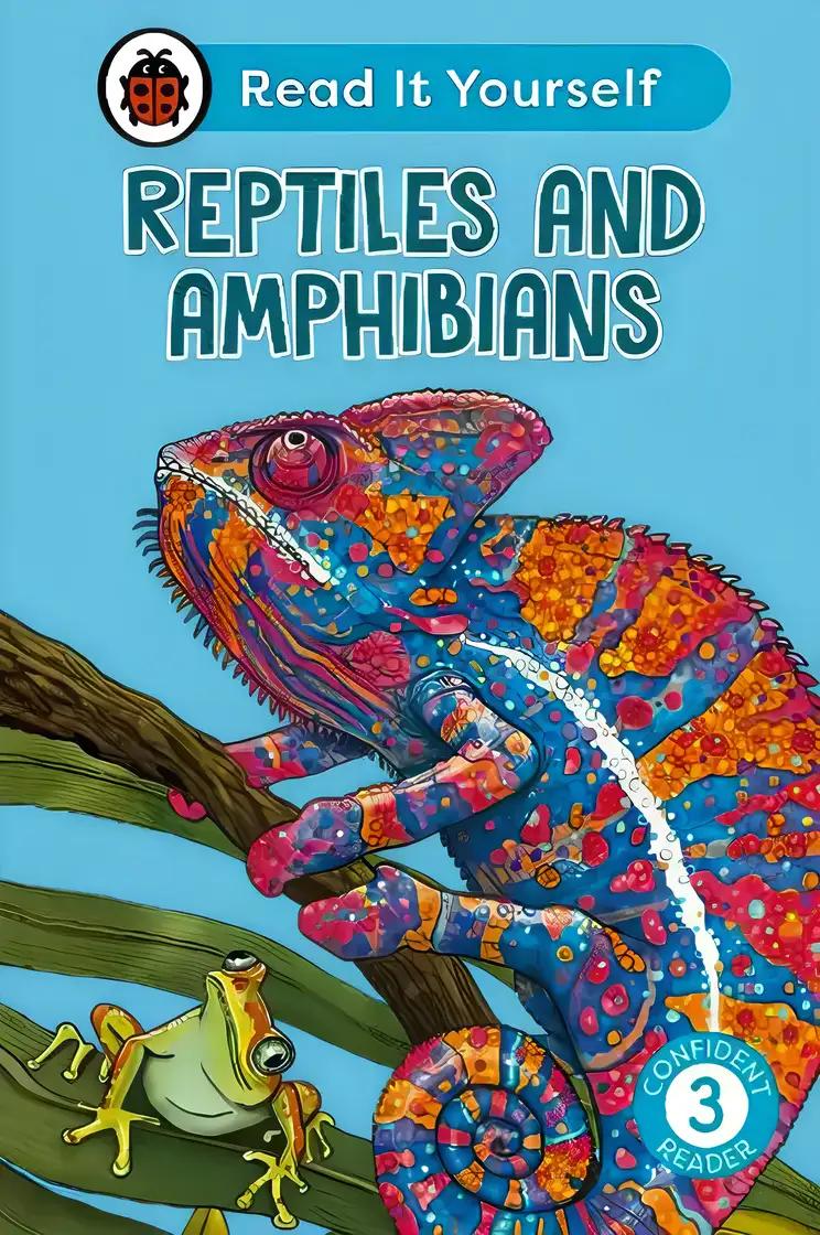 Reptiles and Amphibians: Read It Yourself - Level 3 Confident Reader: (Read It Yourself)