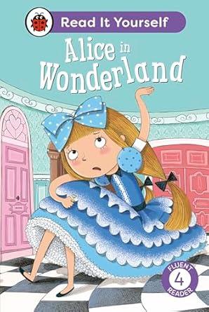 Alice in Wonderland: Read It Yourself - Level 4 Fluent Reader