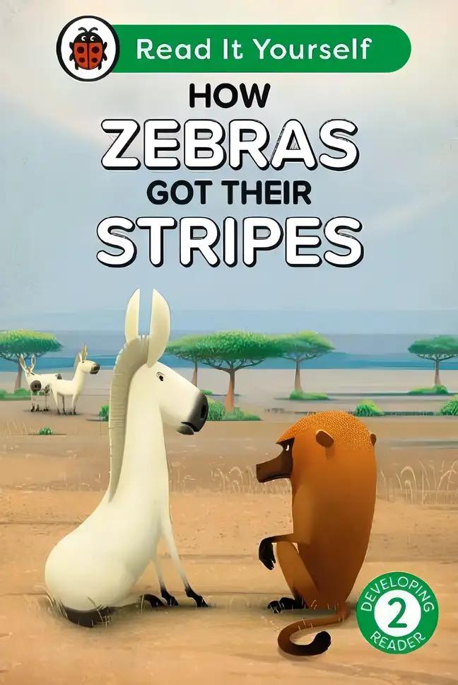 How Zebras Got Their Stripes: Read It Yourself - Level 2 Developing Reader