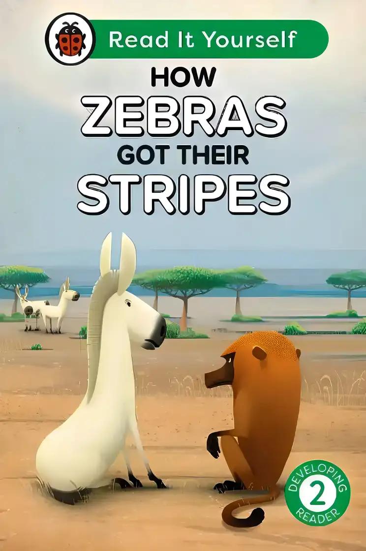 How Zebras Got Their Stripes: Read It Yourself - Level 2 Developing Reader