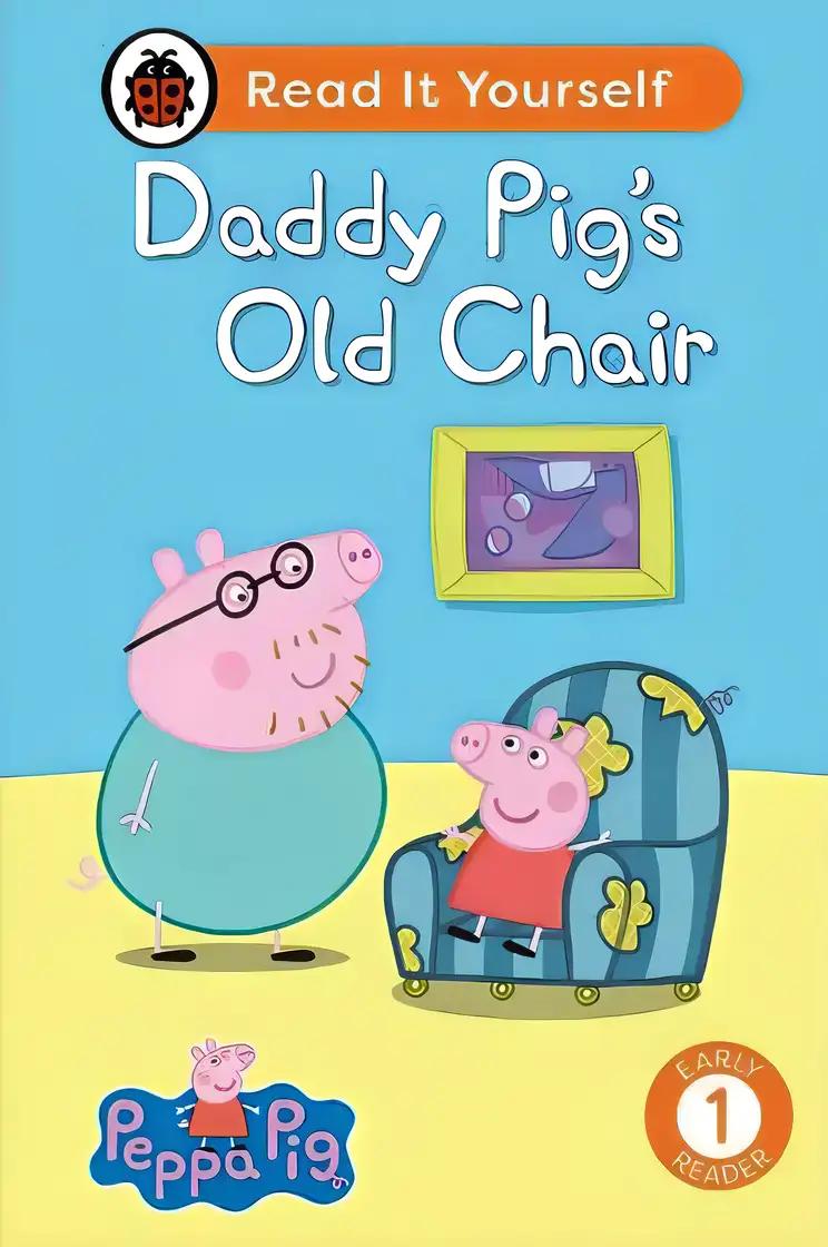 Peppa Pig: Daddy Pig's Old Chair - Read It Yourself - Level 1 Early Reader