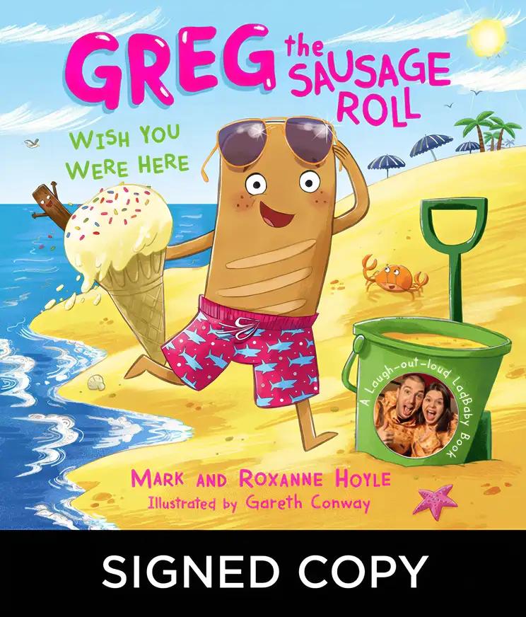 Greg the Sausage Roll: Wish You Were Here (Signed Edition: Bookplates)