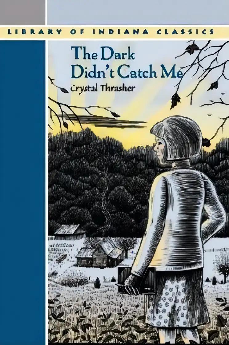 The Dark Didn't Catch Me (Library of Indiana Classics)