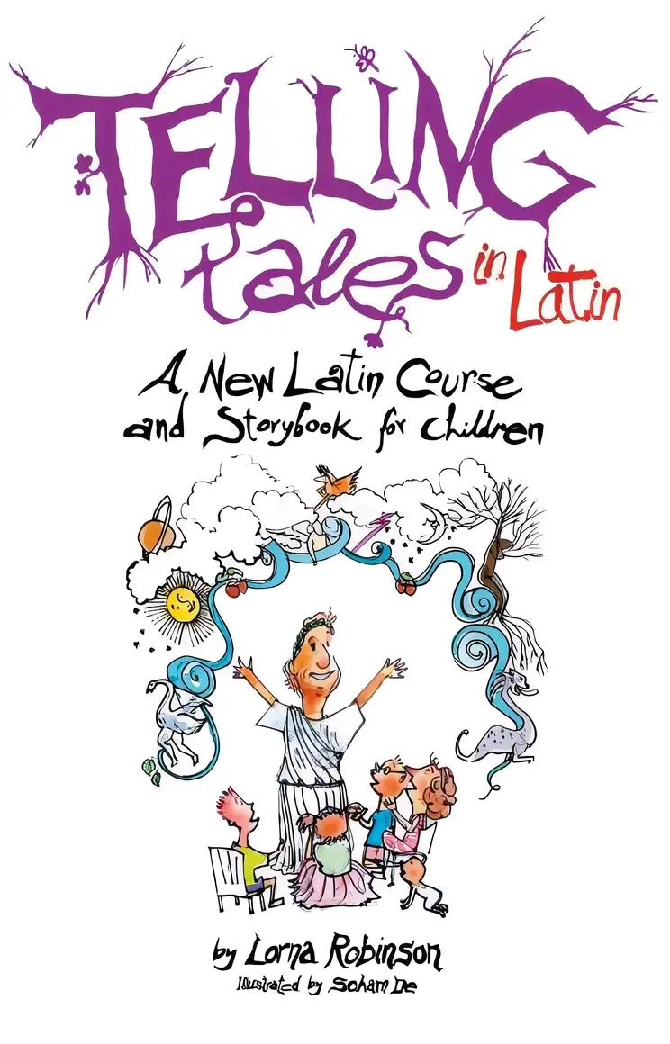 Telling Tales in Latin: A New Latin Course and Storybook for Children