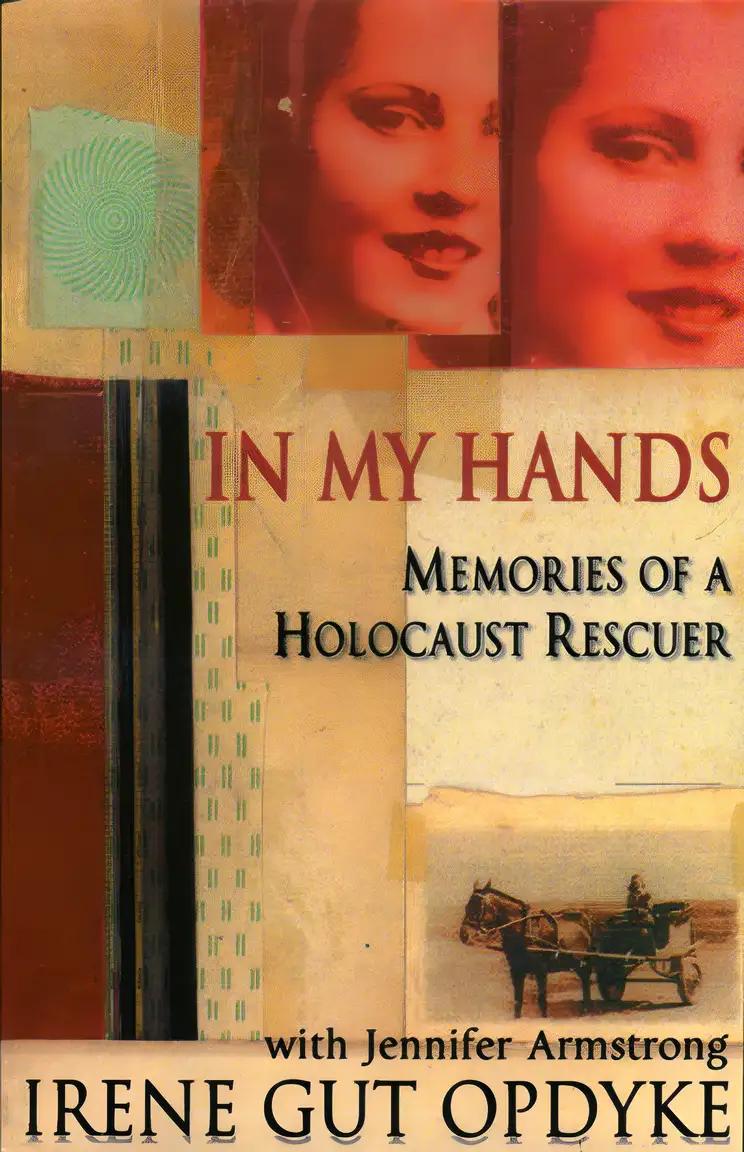 In My Hands: Memories of a Holocaust Rescuer