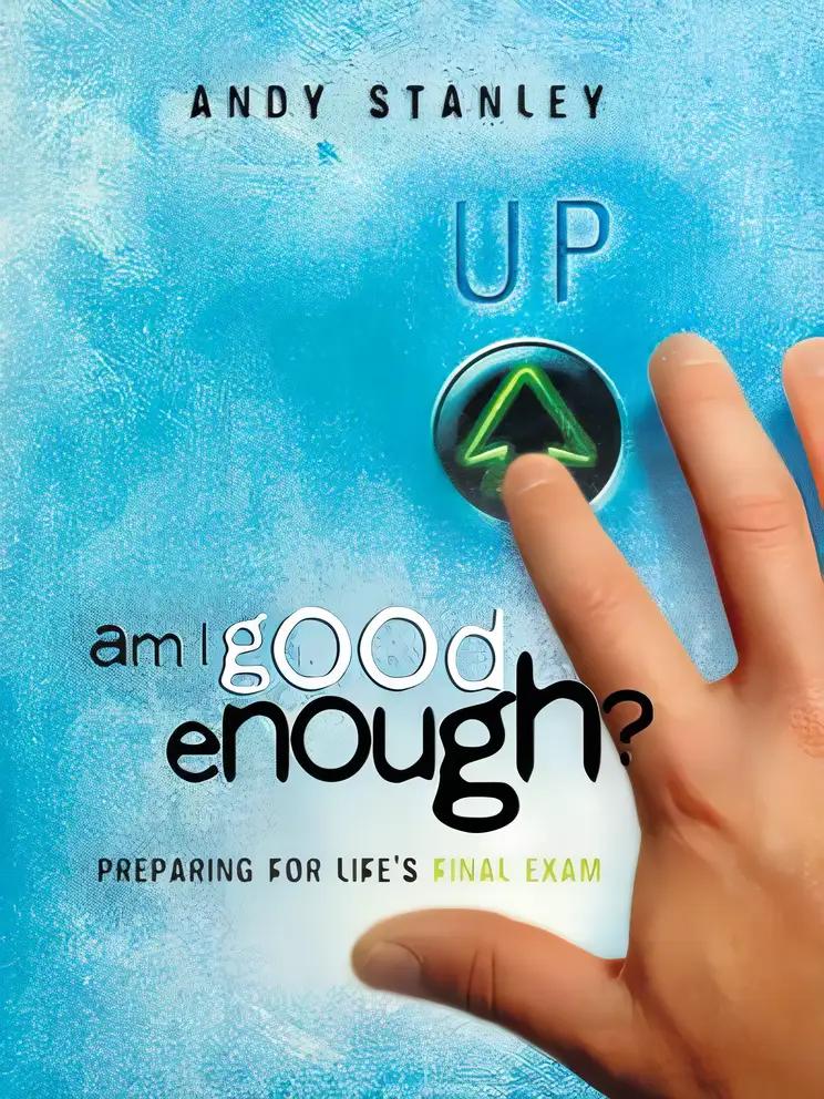 Am I Good Enough?: Preparing for Life's Final Exam (LifeChange Books)